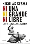 Ni una, ni grande, ni libre: La dictadura franquista (Contrastes) (Spanish Edition)