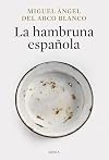 La hambruna espaΓ±ola: victoria, muerte y resistencia en la posguerra franquista