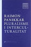 PLURALISME I INTERCULTURALITAT VOL 6 TOM 1 OPERA OMNIA RAIMON PANIKK