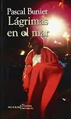 Lagrimas en el mar/ Tears in the sea (Crisalida) (Spanish Edition)