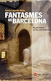 Fantasmes De Barcelona Recull Histric De Fets Sobrenaturals