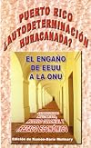 puerto_rico_autodeterminacion_huracanada_el_engano_de_ee_uu_a_la_onu_expansionismo_militarista_modelo_colonial_y_rezago_economico