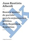 Argentina, 1852: bases y puntos de partida para la organización política de la República Argentina