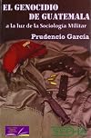 El genocidio de Guatemala a la luz de la sociología militar