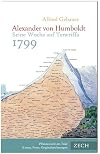 Alexander von Humboldt. Seine Woche auf Teneriffa 1799: Beginn der Südamerika-Reise. Sein Leben, sein Wirken