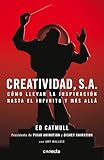 Creatividad Sa Cmo Llevar La Inspiracin Hasta El Infinito Y Ms All Creativity Inc Conecta Spanish Edition