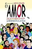 El Amor No Ha Olvidado A Nadie La Respuesta A La Vida