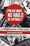 ¿Por qué Marx no habló del copyright? : la propiedad intelectual y sus revoluciones