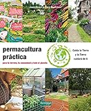 Permacultura Prctica Para Tu Terreno Tu Comunidad Y Todo El Planeta