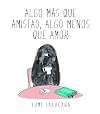 Algo mas que amistad, algo menos que amor (Spanish Edition)