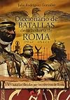 Diccionario de batallas de la historia de Roma, 753 a.C.-476 d.C. : 3.503 batallas libradas por los ejércitos de Roma