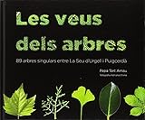 Les Veus Dels Arbres 89 Arbres Singulars Entre La Seu Durgell I Puigcerd