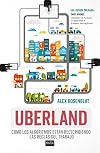 Uberland: Cómo los algoritmos están reescribiendo las reglas del trabajo