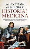 Eso No Estaba En Mi Libro De Historia De La Medicina That Was Not In My History Of Medicine Book