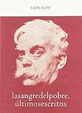La Sangre Del Pobre Ltimos Escritos