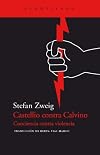The Right to Heresy: Castellio against Calvin