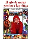 El Arte de contar cuentos a los ni&ntilde;os : 16 cuentos con consejos y actividades para deleitar a los m&aacute;s peque&ntilde;os