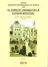 El Espacio Urbano En la Europa Medieval. Actas