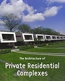 The Architecture Of Private Residential Complexes