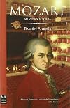 Mozart: Su vida y su obra / His Life and His Works (Ma Non Troppo-musica) (Spanish Edition)