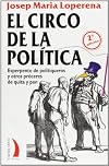 El circo de la política esperpento de politiqueros y otros próceres de quita y pon