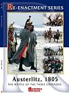 Austerlitz, 1805: The Battle of the Three Emperors (Re-Enactment Series)