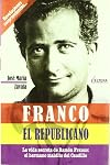 Franco, El Republicano (La Vida Secreta Del Hermano Maldito Del Caudillo)