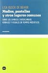 Medios, Pantallas Y Otros Lugares Comunes
