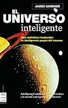 El Universo Inteligente: una Autentica Revolucion: la Inteligencia Propia del Cosmos