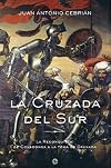 La Cruzada Del Sur/ The Crusade of the South: La Reconquistaz: De Covadonga a la toma de Granada / The Reconquest: Of Covadonga at the taking of Granada (Spanish Edition)