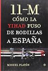 11-M. Como La Yihad Puso De Rodillas A España