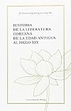 Historia de la literatura coreana : de la Edad Antigua al siglo XIX
