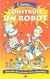 Como Construir Un Robot Oniro El Juego De La Ciencia Spanish Edition