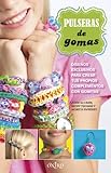 Pulseras De Gomas Diseos Exclusivos Para Crear Tus Propios Complementos Con Gomitas Libros De Actividades
