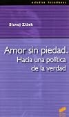 Amor Sin Piedad. Hacia una politica de la verdad.