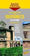 Las rutas del Romanico en Espana / The Route of the Romanesque in Spain: Cataluña, Aragón, Navarra, La Rioja, País Vasco (Guía Total) (Spanish Edition)