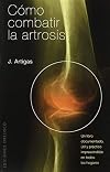 Cómo combatir la artrosis (SALUD Y VIDA NATURAL) (Spanish Edition)