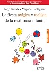 La fiesta mágica y realista de la resiliencia infantil : manual y técnicas terapéuticas para apoyar y promover la resiliencia de los niños, niñas y adolescentes