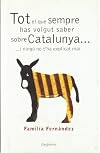 Tot el que sempre has volgut saber sobre Catalunya i ning&uacute; no t'ho ha explicat mai