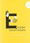 Escribir con el cuerpo (Cuerpos que cuentan) (Spanish Edition)