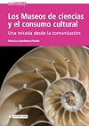 Los museos de ciencias y el consumo cultural : una mirada desde la comunicación