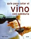Guia Para Catar El Vino Con Sabiduria (Spanish Edition)