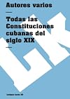 Todas las constituciones cubanas del siglo XIX