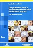 Envejecimiento Activo Y Actividades Socioeducativas Con Personas Mayores Active Aging And Social And Educational Activities With Older People Guia De Buenas Practicas Good Practices Guide