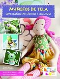 Munecos De Tela Con Disenos Fantasticos Y Creativos Sewn Toy Tales 12 Proyectos Paso A Paso Con Sus Patrones 12 Projects Step By Step With Patterns
