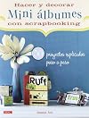 HACER Y DECORAR MINI ÁLBUMES DE SCRAPBOOKING: 50 PROYECTOS EXPLICADOS PASO A PASO (Spanish Edition)