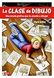 La Clase De Dibujo Una Novela Grfica Que Te Ensear A Dibujar