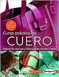 Curso Prctico De Cuero Inspiracin Tcnicas Y 50 Proyectos Cosidos A Mano
