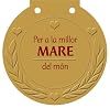 Per a la millor MARE del mon: Una medalla per a algu molt especial!