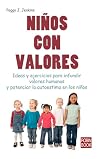 Niños con valores: Ideas y ejercicios para infundir valores humanos y potenciar la autoestima en los niños (Spanish Edition)